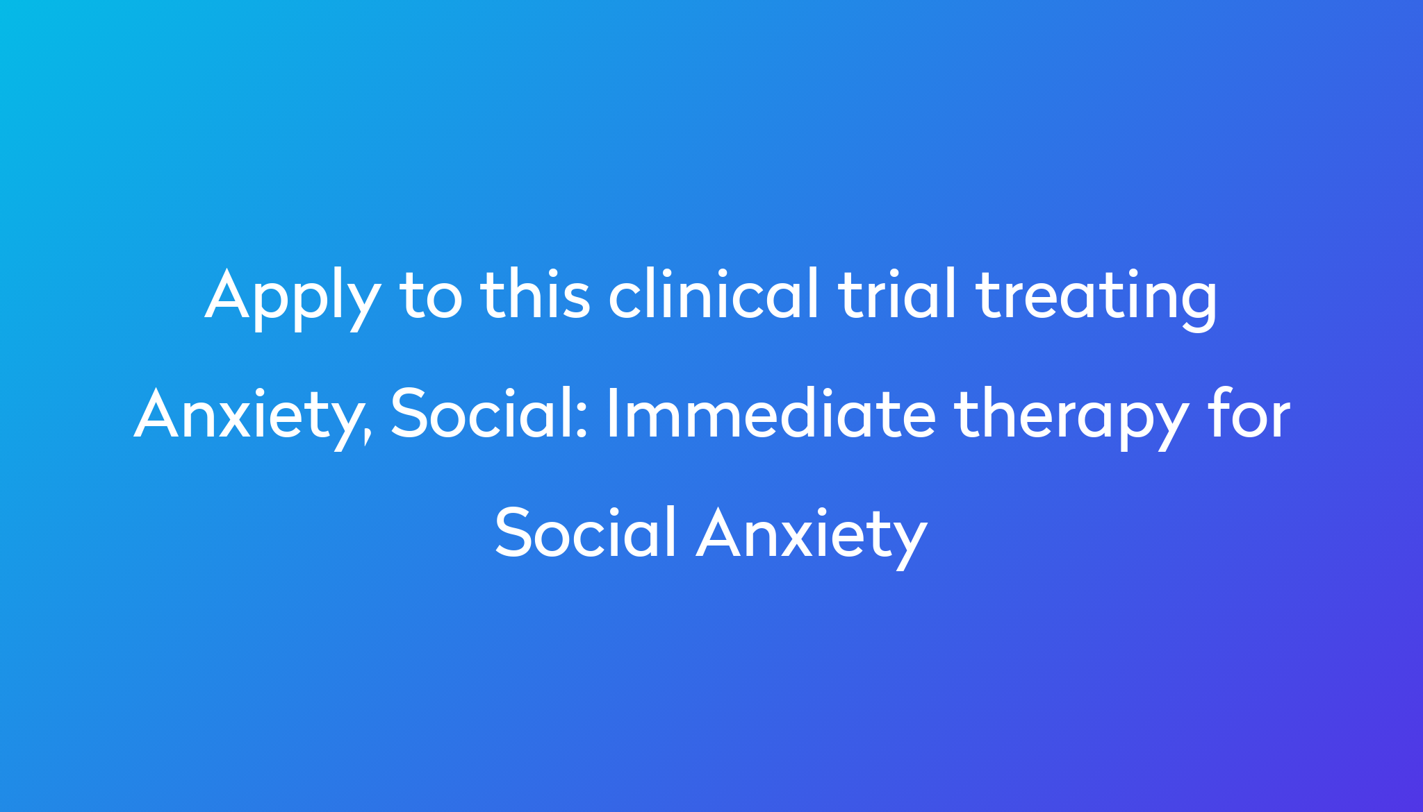 immediate-therapy-for-social-anxiety-clinical-trial-2024-power